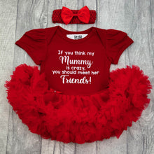 Load image into Gallery viewer, baby girls short sleeve red tutu romper with bow headband above. The tutu romper features white lettering saying If you think my Mummy is crazy, you should meet her Friends!