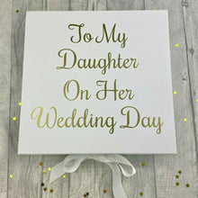 Load image into Gallery viewer, 'To My Daughter On Her Wedding Day' Memory Keepsake Gift Box