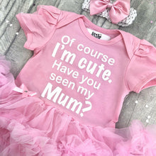 Load image into Gallery viewer, Of Course I'm Cute. Have You Seen My Mum? Baby Girl Tutu Romper