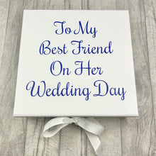 Load image into Gallery viewer, To My Best Friend On Her Wedding Day Gift Box, Keepsake Large White Box - Little Secrets Clothing
