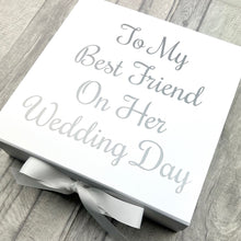 Load image into Gallery viewer, To My Best Friend On Her Wedding Day Gift Box, Keepsake Large White Box
