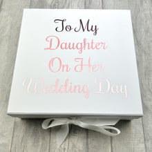 Load image into Gallery viewer, To My Daughter On Her Wedding Day Memory Keepsake Gift Box
