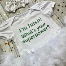 Load image into Gallery viewer, &#39;I&#39;m Irish! What&#39;s Your Superpower?&#39; Baby Girl Tutu Romper With Matching Bow Headband, St Patrick

