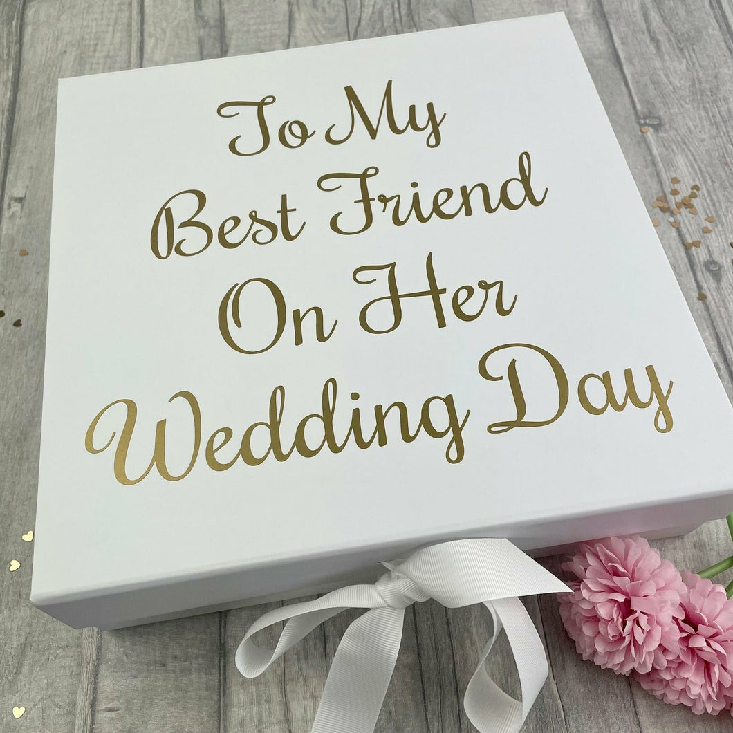 To My Best Friend On Her Wedding Day Gift Box, Keepsake Large White Box