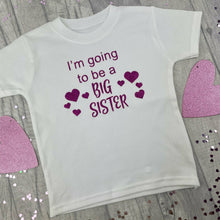 Load image into Gallery viewer, &#39;I&#39;m Going To Be A Big Sister&#39; Girls T-Shirt, Baby Announcement
