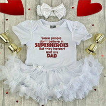 Load image into Gallery viewer, &#39;Some People Don&#39;t Believe in Superheroes But They Haven&#39;t Met My Dad&#39; Baby Girl Tutu Romper With Matching Bow Headband
