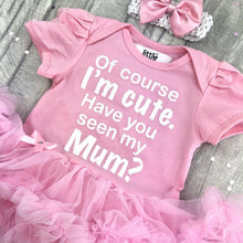 Load image into Gallery viewer, Of Course I&#39;m Cute. Have You Seen My Mum? Baby Girl Tutu Romper
