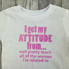 Load image into Gallery viewer, I Get My Attitude From.. well pretty much all of the women I&#39;m related to Funny Children&#39;s white T-shirt with light pink glitter design.
